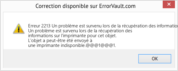Download Error Erreur 2213 (Un problème est survenu lors de la récupération des informations sur l'imprimante pour cet objet) Repair Tool Fix Un problème est survenu lors de la récupération des informations sur l'imprimante pour cet objet (Error Erreur 2213)