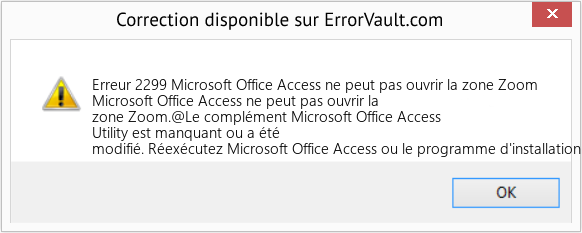 Fix Microsoft Office Access ne peut pas ouvrir la zone Zoom (Error Erreur 2299)