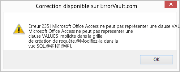 Fix Microsoft Office Access ne peut pas représenter une clause VALUES implicite dans la grille de création de requête (Error Erreur 2351)