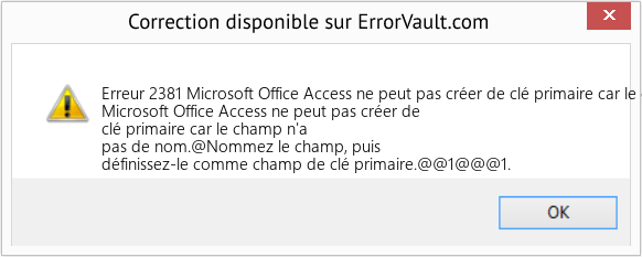 Fix Microsoft Office Access ne peut pas créer de clé primaire car le champ n'a pas de nom (Error Erreur 2381)