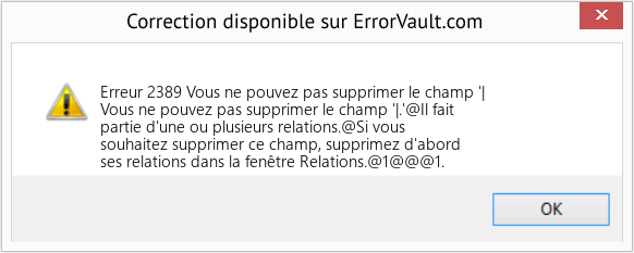 Download Error Erreur 2389 (Vous ne pouvez pas supprimer le champ '|) Repair Tool Fix Vous ne pouvez pas supprimer le champ '| (Error Erreur 2389)