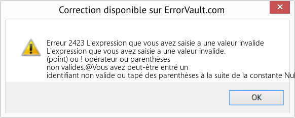 Download Error Erreur 2423 (L'expression que vous avez saisie a une valeur invalide) Repair Tool Fix L'expression que vous avez saisie a une valeur invalide (Error Erreur 2423)