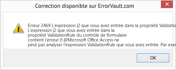 Fix L'expression |2 que vous avez entrée dans la propriété ValidationRule du contrôle de formulaire contient l'erreur |1 (Error Erreur 2469)