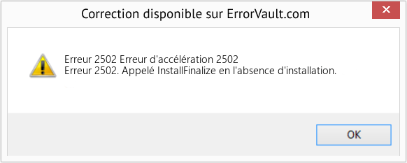 Download Error Erreur 2502 (Erreur d'accélération 2502) Repair Tool Fix Erreur d'accélération 2502 (Error Erreur 2502)