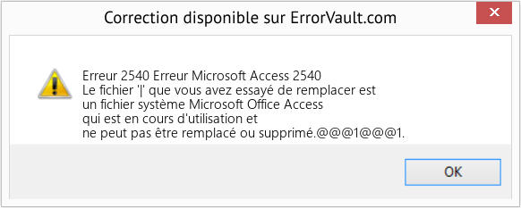 Fix Erreur Microsoft Access 2540 (Error Erreur 2540)