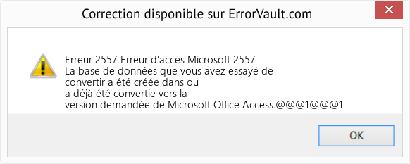 Fix Erreur d'accès Microsoft 2557 (Error Erreur 2557)