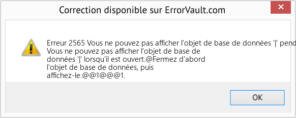 Download Error Erreur 2565 (Vous ne pouvez pas afficher l'objet de base de données '|' pendant qu'il est ouvert) Repair Tool Fix Vous ne pouvez pas afficher l'objet de base de données '|' pendant qu'il est ouvert (Error Erreur 2565)