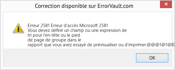 Download Error Erreur 2581 (Erreur d'accès Microsoft 2581) Repair Tool Fix Erreur d'accès Microsoft 2581 (Error Erreur 2581)