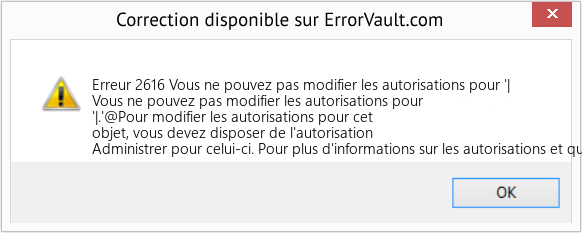 Download Error Erreur 2616 (Vous ne pouvez pas modifier les autorisations pour '|) Repair Tool Fix Vous ne pouvez pas modifier les autorisations pour '| (Error Erreur 2616)