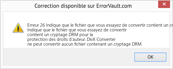 Fix Indique que le fichier que vous essayez de convertir contient un cryptage DRM pour la protection des droits d'auteur (Error Erreur 26)