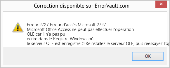 Download Error Erreur 2727 (Erreur d'accès Microsoft 2727) Repair Tool Fix Erreur d'accès Microsoft 2727 (Error Erreur 2727)