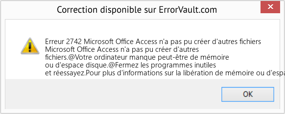 Fix Microsoft Office Access n'a pas pu créer d'autres fichiers (Error Erreur 2742)