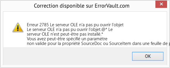 Download Error Erreur 2785 (Le serveur OLE n'a pas pu ouvrir l'objet) Repair Tool Fix Le serveur OLE n'a pas pu ouvrir l'objet (Error Erreur 2785)