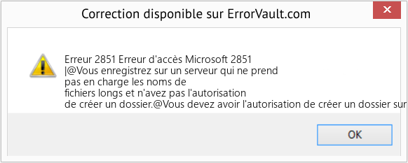 Fix Erreur d'accès Microsoft 2851 (Error Erreur 2851)