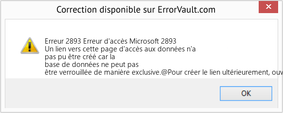 Download Error Erreur 2893 (Erreur d'accès Microsoft 2893) Repair Tool Fix Erreur d'accès Microsoft 2893 (Error Erreur 2893)