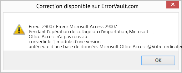 Fix Erreur Microsoft Access 29007 (Error Erreur 29007)