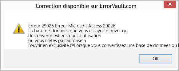 Fix Erreur Microsoft Access 29026 (Error Erreur 29026)