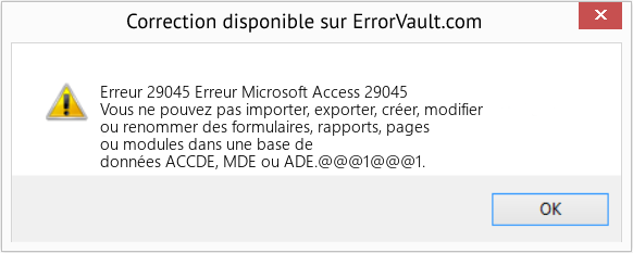 Fix Erreur Microsoft Access 29045 (Error Erreur 29045)