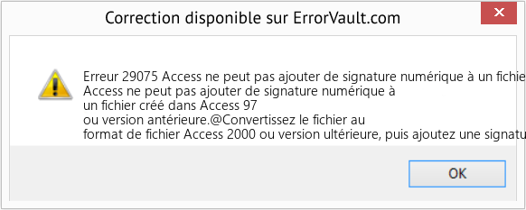 Fix Access ne peut pas ajouter de signature numérique à un fichier créé dans Access 97 ou une version antérieure (Error Erreur 29075)