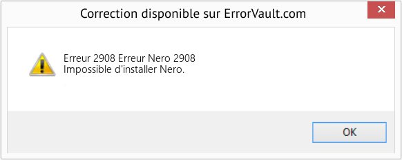 Fix Erreur Nero 2908 (Error Erreur 2908)