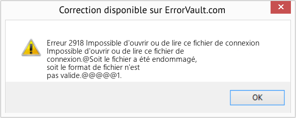 Download Error Erreur 2918 (Impossible d'ouvrir ou de lire ce fichier de connexion) Repair Tool Fix Impossible d'ouvrir ou de lire ce fichier de connexion (Error Erreur 2918)
