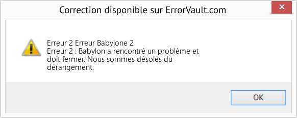 Download Error Erreur 2 (Erreur Babylone 2) Repair Tool Fix Erreur Babylone 2 (Error Erreur 2)