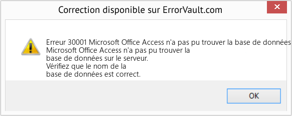 Fix Microsoft Office Access n'a pas pu trouver la base de données sur le serveur (Error Erreur 30001)