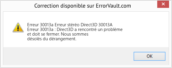 Fix Erreur stéréo Direct3D 30013A (Error Erreur 30013a)