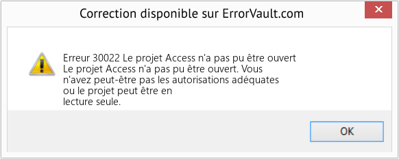 Download Error Erreur 30022 (Le projet Access n'a pas pu être ouvert) Repair Tool Fix Le projet Access n'a pas pu être ouvert (Error Erreur 30022)