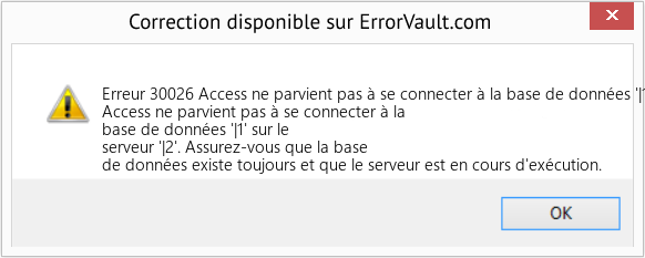 Fix Access ne parvient pas à se connecter à la base de données '|1' sur le serveur '|2' (Error Erreur 30026)