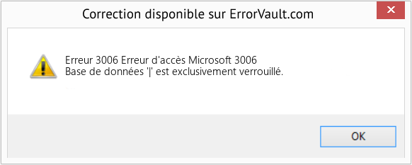Fix Erreur d'accès Microsoft 3006 (Error Erreur 3006)
