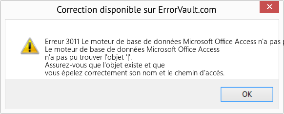 Download Error Erreur 3011 (Le moteur de base de données Microsoft Office Access n'a pas pu trouver l'objet '|') Repair Tool Fix Le moteur de base de données Microsoft Office Access n'a pas pu trouver l'objet '|' (Error Erreur 3011)