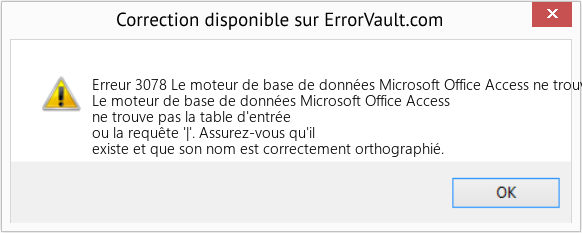 Fix Le moteur de base de données Microsoft Office Access ne trouve pas la table d'entrée ou la requête '|' (Error Erreur 3078)