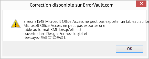 Fix Microsoft Office Access ne peut pas exporter un tableau au format XML lorsqu'il est ouvert dans Design (Error Erreur 31548)