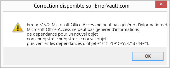 Fix Microsoft Office Access ne peut pas générer d'informations de dépendance pour un nouvel objet non enregistré (Error Erreur 31572)