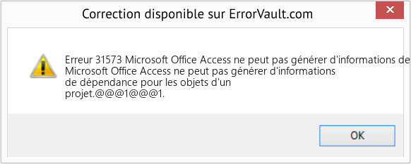 Fix Microsoft Office Access ne peut pas générer d'informations de dépendance pour les objets d'un projet (Error Erreur 31573)