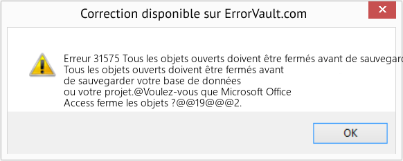 Fix Tous les objets ouverts doivent être fermés avant de sauvegarder votre base de données ou votre projet (Error Erreur 31575)