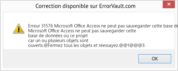 Fix Microsoft Office Access ne peut pas sauvegarder cette base de données ou ce projet car un ou plusieurs objets sont ouverts (Error Erreur 31576)