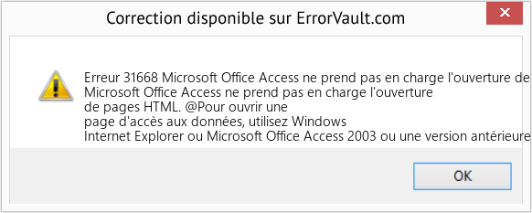 Download Error Erreur 31668 (Microsoft Office Access ne prend pas en charge l'ouverture de pages HTML) Repair Tool Fix Microsoft Office Access ne prend pas en charge l'ouverture de pages HTML (Error Erreur 31668)