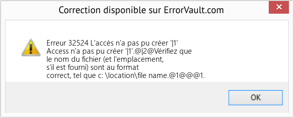 Download Error Erreur 32524 (L'accès n'a pas pu créer '|1') Repair Tool Fix L'accès n'a pas pu créer '|1' (Error Erreur 32524)
