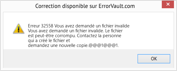 Download Error Erreur 32558 (Vous avez demandé un fichier invalide) Repair Tool Fix Vous avez demandé un fichier invalide (Error Erreur 32558)