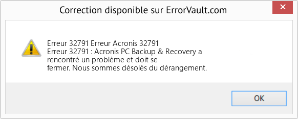 Fix Erreur Acronis 32791 (Error Erreur 32791)
