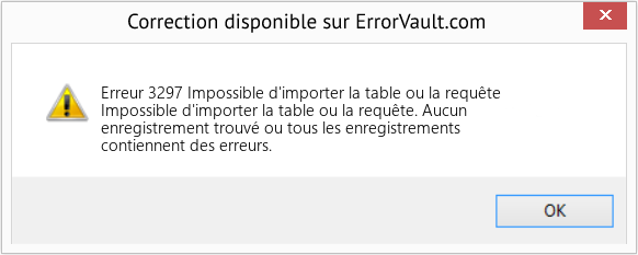 Fix Impossible d'importer la table ou la requête (Error Erreur 3297)