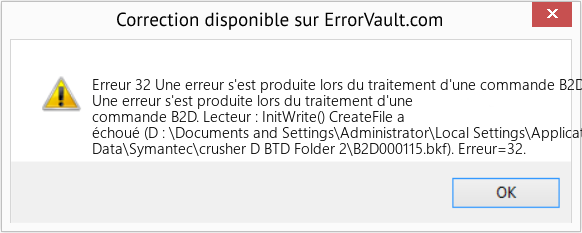 Download Error Erreur 32 (Une erreur s'est produite lors du traitement d'une commande B2D) Repair Tool Fix Une erreur s'est produite lors du traitement d'une commande B2D (Error Erreur 32)