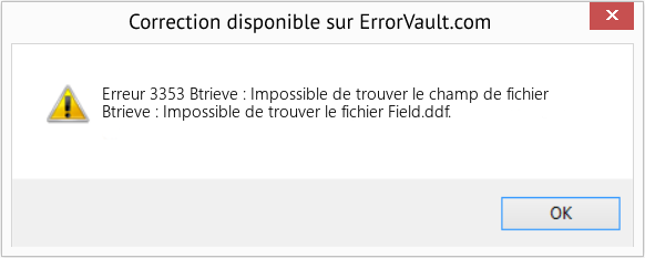 Fix Btrieve : Impossible de trouver le champ de fichier (Error Erreur 3353)