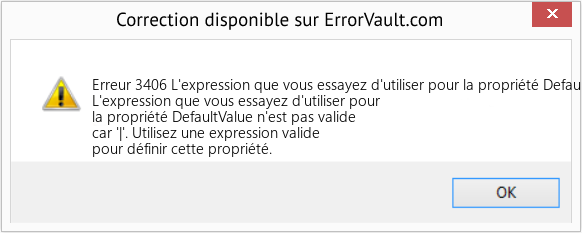 Fix L'expression que vous essayez d'utiliser pour la propriété DefaultValue n'est pas valide car '|' (Error Erreur 3406)