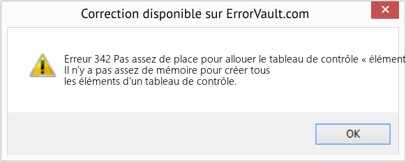 Download Error Erreur 342 (Pas assez de place pour allouer le tableau de contrôle « élément ») Repair Tool Fix Pas assez de place pour allouer le tableau de contrôle « élément » (Error Erreur 342)