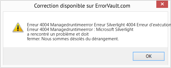 Download Error Erreur 4004 Managedruntimeerror (Erreur Silverlight 4004 Erreur d'exécution gérée) Repair Tool Fix Erreur Silverlight 4004 Erreur d'exécution gérée (Error Erreur 4004 Managedruntimeerror)