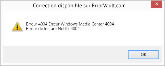 Fix Erreur Windows Media Center 4004 (Error Erreur 4004)