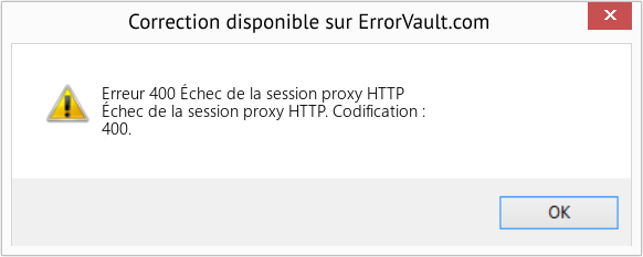 Download Error Erreur 400 (Échec de la session proxy HTTP) Repair Tool Fix Échec de la session proxy HTTP (Error Erreur 400)